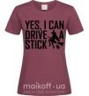 Жіноча футболка yes i can drive a stick Бордовий фото