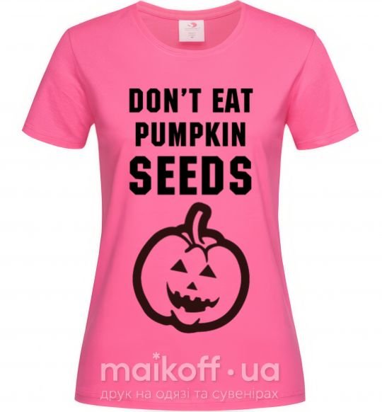 Жіноча футболка dont eat pumpkin seeds Яскраво-рожевий фото