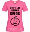 Женская футболка dont eat pumpkin seeds Ярко-розовый фото