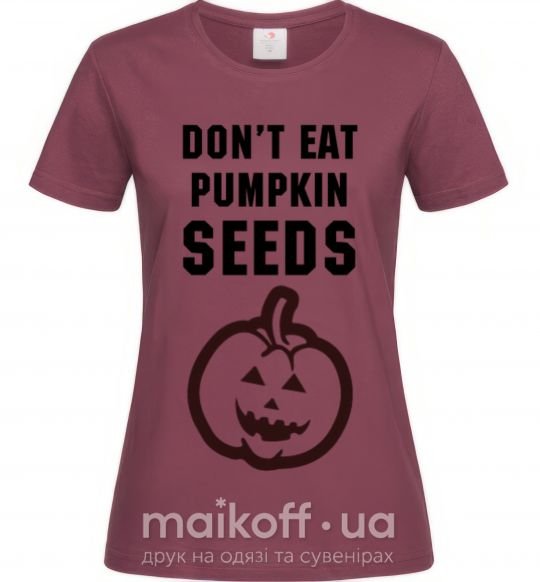 Жіноча футболка dont eat pumpkin seeds Бордовий фото