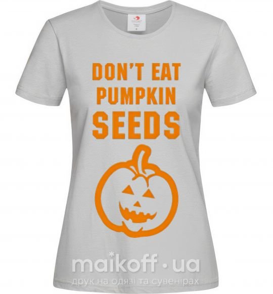 Жіноча футболка dont eat pumpkin seeds Сірий фото