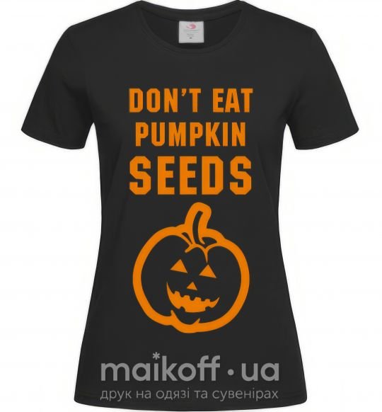 Женская футболка dont eat pumpkin seeds Черный фото
