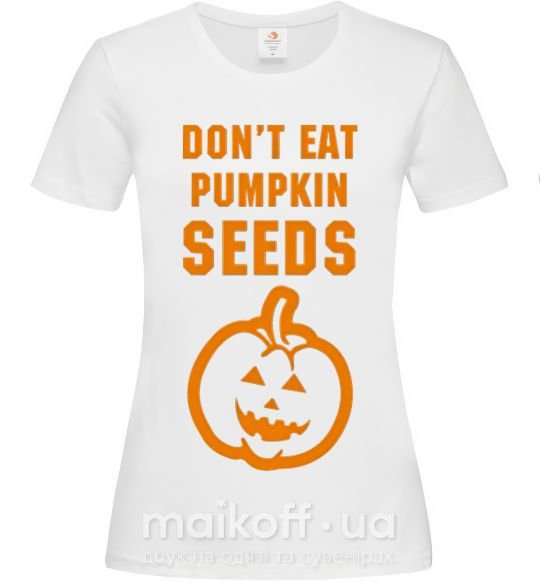 Женская футболка dont eat pumpkin seeds Белый фото