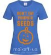 Жіноча футболка dont eat pumpkin seeds Яскраво-синій фото
