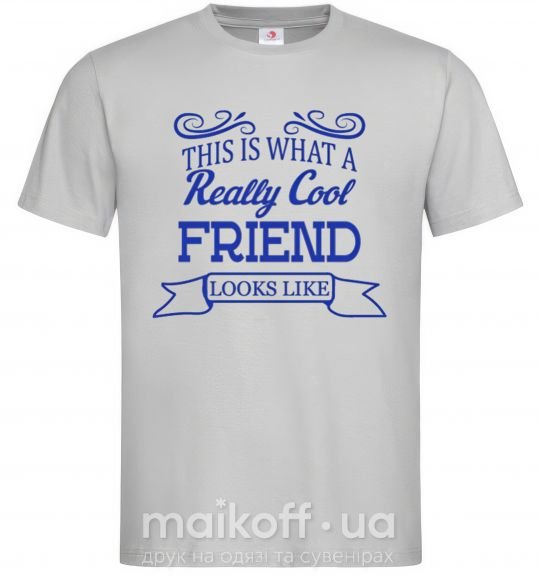 Мужская футболка This is what a really cool friend looks like Серый фото