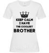 Женская футболка Keep calm i have the coolest brother Белый фото