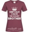 Женская футболка Keep calm i have the coolest brother Бордовый фото