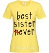 Жіноча футболка Best sister never-ever Лимонний фото