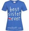 Жіноча футболка Best sister never-ever Яскраво-синій фото