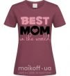 Женская футболка Best mom in the world (большие буквы) Бордовый фото