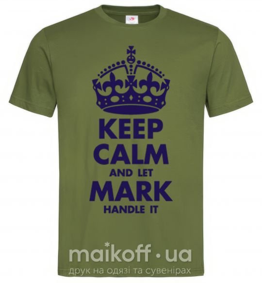 Чоловіча футболка Keep calm and let Mark handle it Оливковий фото