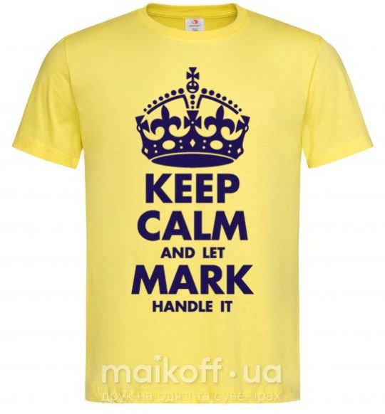 Чоловіча футболка Keep calm and let Mark handle it Лимонний фото