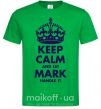 Чоловіча футболка Keep calm and let Mark handle it Зелений фото