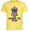 Мужская футболка Keep calm and listen to Stas Лимонный фото