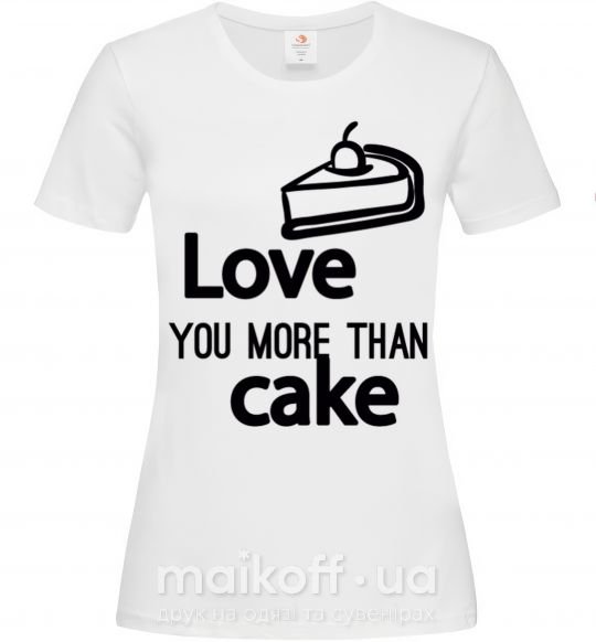Женская футболка Love you more than cake Белый фото