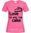 Женская футболка Love you more than cake Ярко-розовый фото