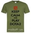 Мужская футболка Keep calm and play Dota2 Оливковый фото