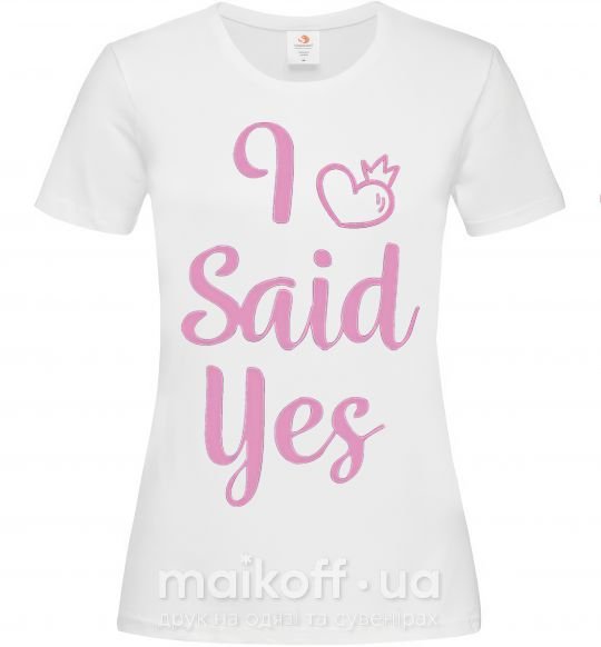 Женская футболка I said yes pink - heart Белый фото