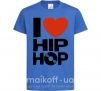 Дитяча футболка I love HIP-HOP Яскраво-синій фото