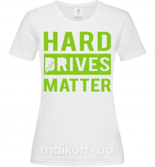 Женская футболка Hard drives matter Белый фото