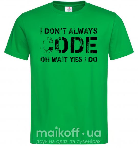 Чоловіча футболка I don't always code oh wait yes i do Зелений фото