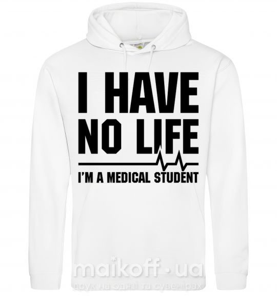 Женская толстовка (худи) I have no life i'm a medical student Белый фото