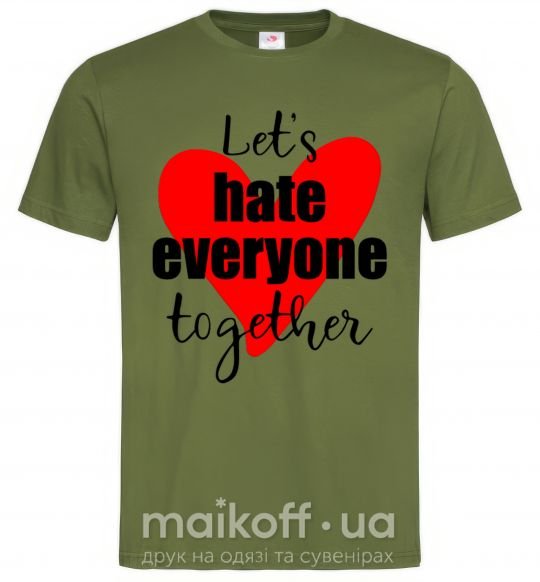 Чоловіча футболка Let's hate everyone together Оливковий фото