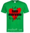 Чоловіча футболка Let's hate everyone together Зелений фото
